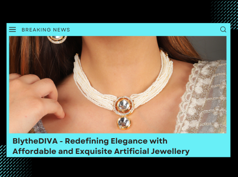 BlytheDIVA – Redefining Elegance with Affordable and Exquisite Artificial Jewellery
